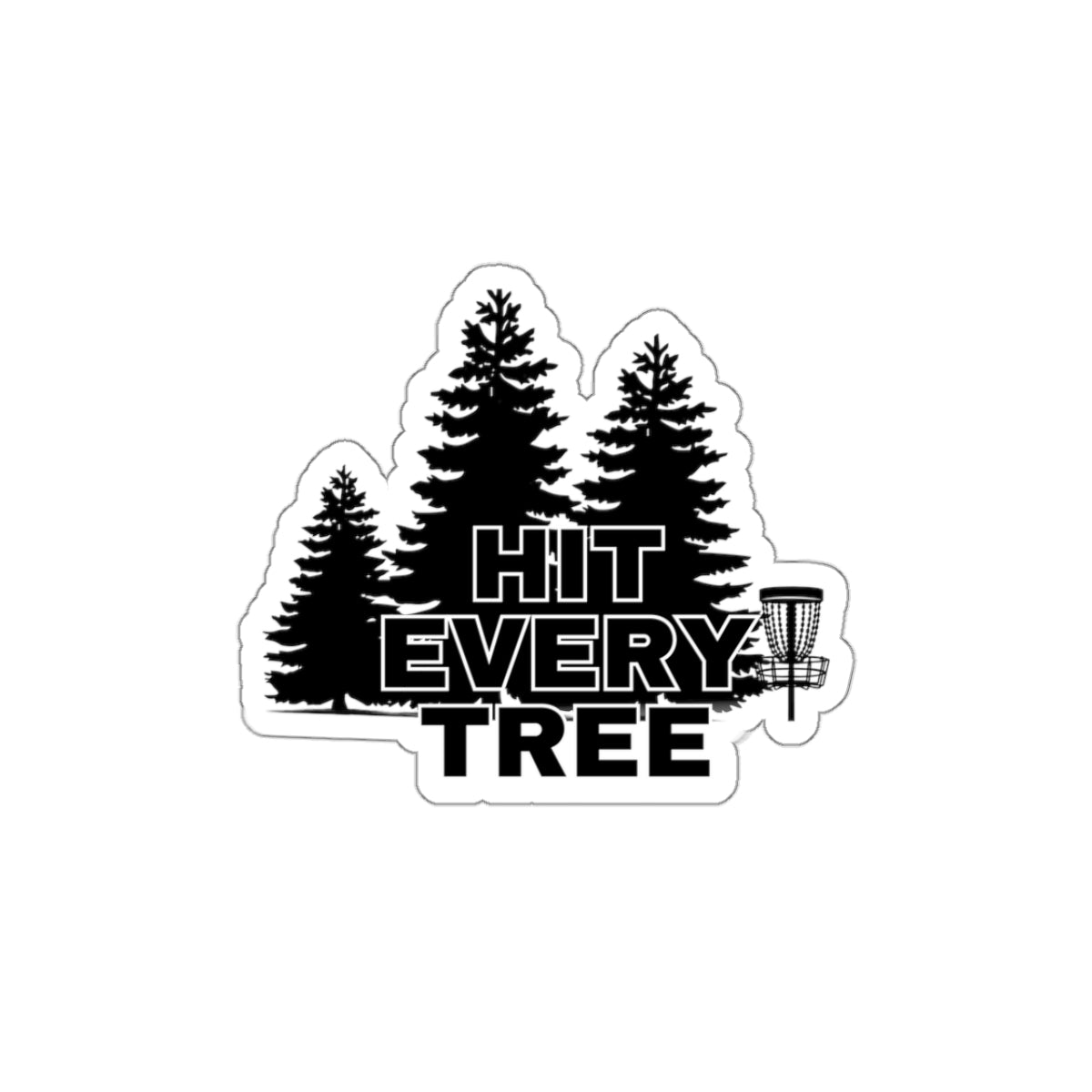 Disc Golf Sticker - "Hit Every Tree"